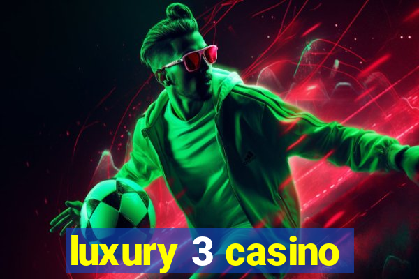 luxury 3 casino